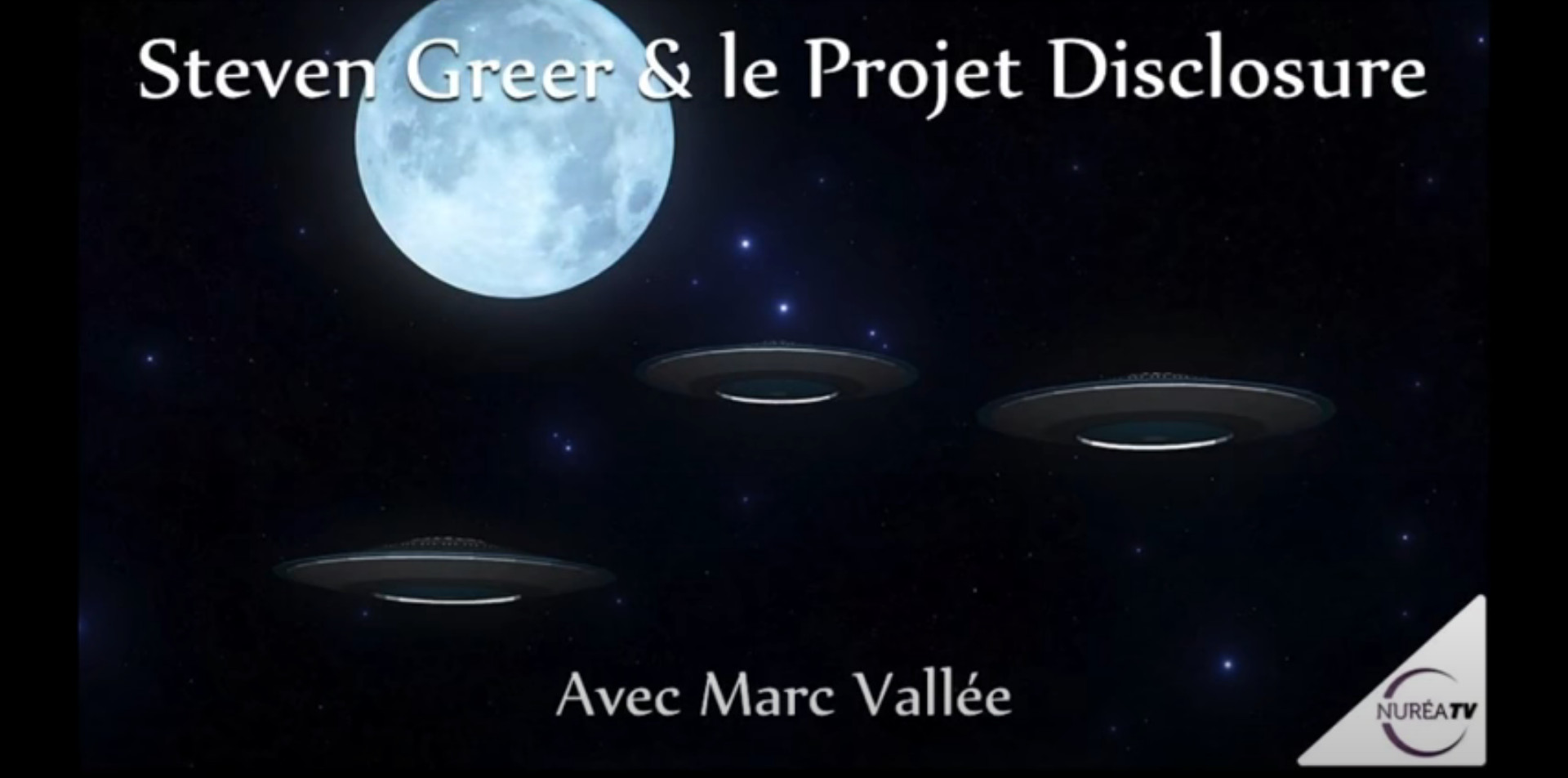 « Steven Greer et le Projet Disclosure » avec Marc Vallée - NURÉA TV